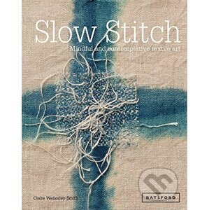 Slow Stitch - Claire Wellesley-Smith