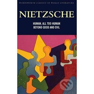 Human, All Too Human and Beyond Good and Evil - Friedrich Nietzsche