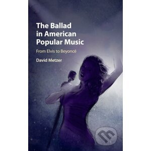 The Ballad in American Popular Music - David Metzer