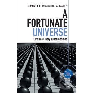 A Fortunate Universe - Geraint F. Lewis, Luke A. Barnes