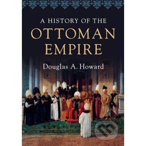 A History of the Ottoman Empire - Douglas A. Howard