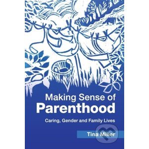 Making Sense of Parenthood - Tina Miller