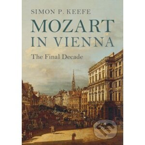 Mozart in Vienna - Simon P. Keefe