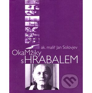 Okamžiky s Hrabalem - Jan Solovjev