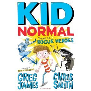 Kid Normal and the Rogue Heroes - Greg James, Chris Smith, Erica Salcedo (ilustrátor)