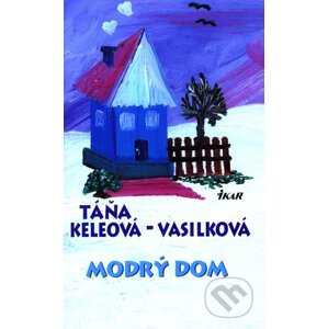 Modrý dom - Táňa Keleová-Vasilková