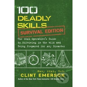 100 Deadly Skills: Survival Edition - Clint Emerson