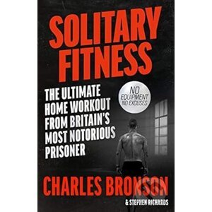 Solitary Fitness - Charles Bronson, Stephen Richards