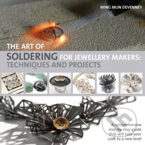 The Art of Soldering for Jewellery Makers - Wing Mun Devenney