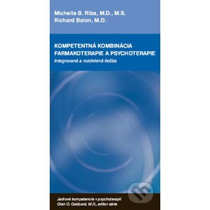 Kompetentná kombinácia farmakoterapie a psychoterapie - Michelle B. Riba, Richard Balon