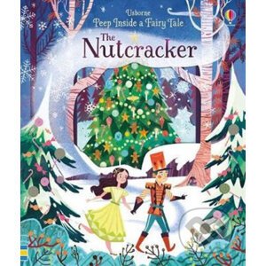 Peep Inside A Fairy Tale: The Nutcracker - Anna Milbourne, Karl James Mountford