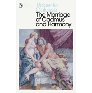 The Marriage of Cadmus and Harmony - Roberto Calasso
