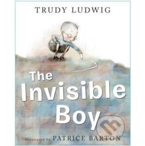 Invisible Boy - Trudy Ludwig, Patrice Barton (ilustrátor)