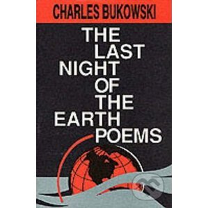 The Last Night Of Earth Poems - Charles Bukowski