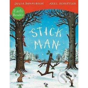 Stick Man Early Reader - Julia Donaldson, Axel Scheffler (ilustrátor)