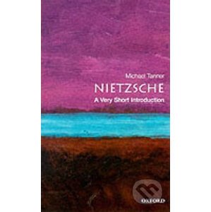 Nietzsche: A Very Short Introduction - Michael Tanner