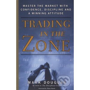 Trading in the Zone - Mark Douglas