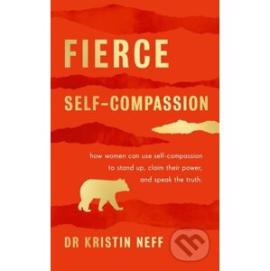 Fierce Self-Compassion - Kristin Neff