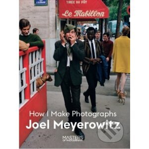 How I Make Photographs - Joel Meyerowitz