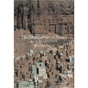 The Architecture of Yemen and Its Reconstruction - Salma Samar Damluji