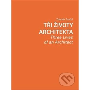 Tři životy architekta - Zdeněk Zavřel