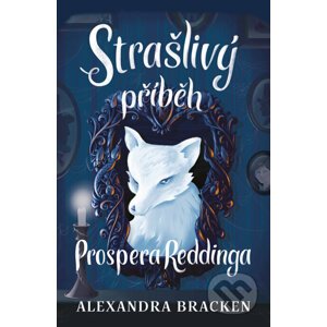 Strašlivý příběh Prospera Reddinga - Alexandra Bracken