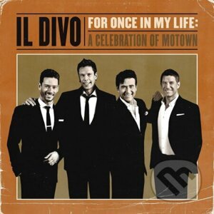 Il Divo: For one in my life a celebration of moto - Il Divo
