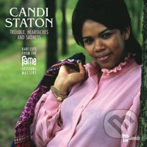 Candi Staton: Trouble, Heartaches And Sadness (The Lost Fame Sessions Masters) LP - Candi Staton