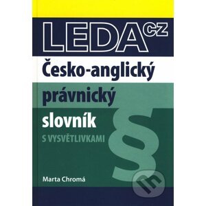 Česko-anglický právnický slovník s vysvětlivkami - Marta Chromá