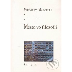 Mesto vo filozofii - Miroslav Marcelli