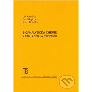 Bioanalytická chemie - Jiří Kukačka, Eva Klapková, Karel Kotaška