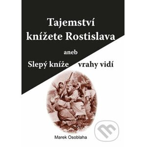 Tajemství knížete Rostislava - Marek Osoblaha