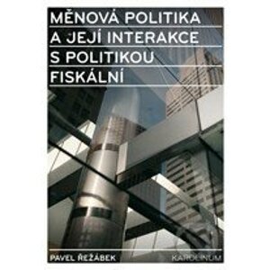 Měnová politika a její interakce s politikou fiskální - Pavel Řežábek