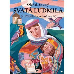 Svatá Ludmila - Oldřich Selucký