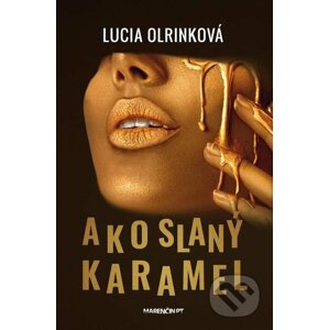 Ako slaný karamel - Lucia Olrinková
