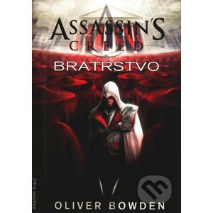 Assassin's Creed (2): Bratrstvo - Oliver Bowden