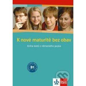 K nové maturitě bez obav - Kniha testů z německého jazyka - Klett