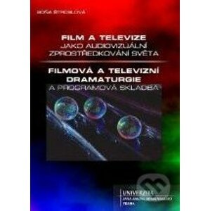 Film a televize jako audiovizuální zprostředkování světa / Filmová a televizní dramaturgie a programová skladba - Soňa Štroblová
