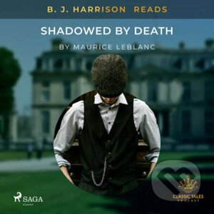 B. J. Harrison Reads Shadowed by Death (EN) - Maurice Leblanc