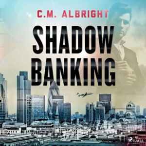 Shadow Banking (EN) - C. M. Albright