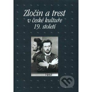 Zločin a trest v české kultuře 19. století - Lucie Peisertová a kolektív