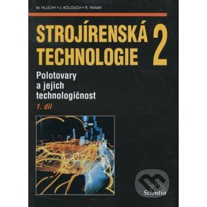 Strojírenská technologie 2 (1. díl) - Miroslav Hluchý a kol.