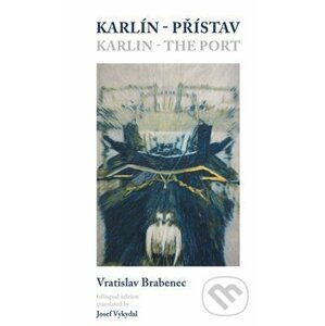 Karlín – přístav / Karlin – the Port - Vratislav Brabenec, Richard Pecha (ilustrace)