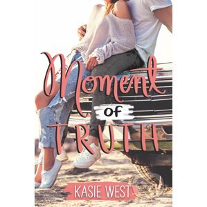 Moment of Truth - Kasie West