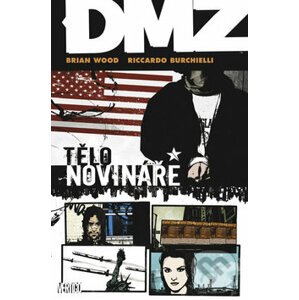 DMZ 2: Tělo novináře - Brian Wood, Riccardo Burchielli (ilustrátor), Kristian Donaldson (ilustrátor), Brian Wood (ilustrátor)