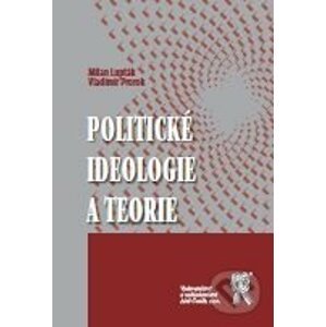 Politické ideologie a teorie - Vladimír Prorok, Milan Lupták