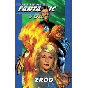 Ultimate Fantastic Four: Zrod - Mark Millar a kol.