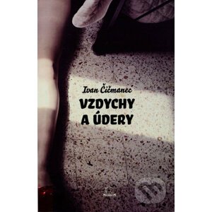 Vzdychy a údery - Ivan Čičmanec