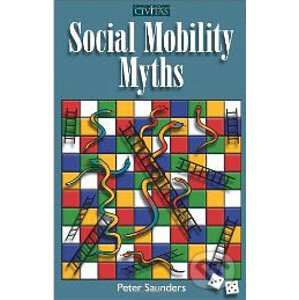 Social Mobility Myths - Peter Saunders