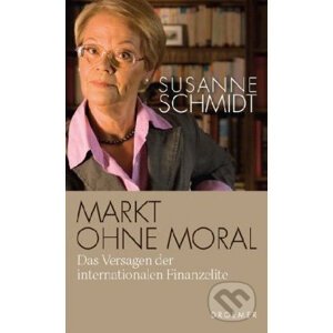 Markt ohne Moral - Susanne Schmidt